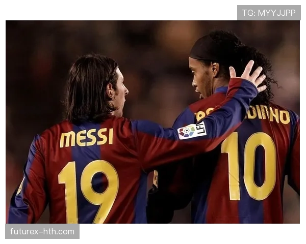 梅西罗纳尔迪尼奥接班人状态回暖，新星崛起引足坛瞩目